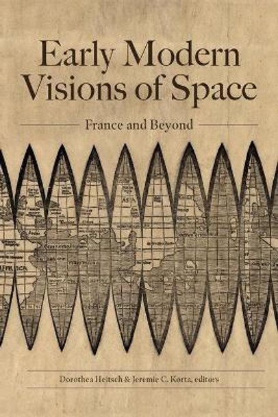 Early Modern Visions of Space: France and Beyond by Dorothea Heitsch 9781469667409