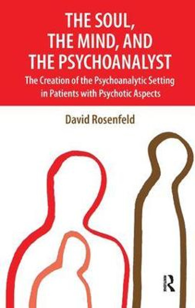 The Soul, the Mind, and the Psychoanalyst by David Rosenfeld