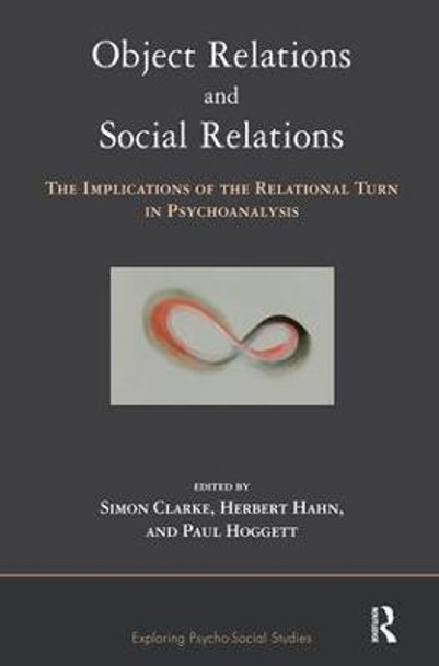 Object Relations and Social Relations: The Implications of the Relational Turn in Psychoanalysis by Simon Clarke