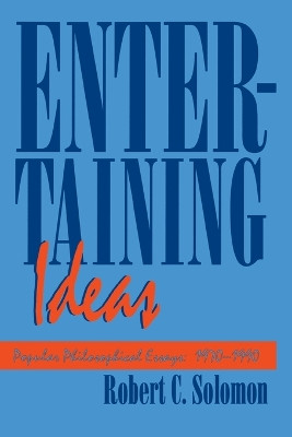 Entertaining Ideas by Robert C. Solomon 9780879757533