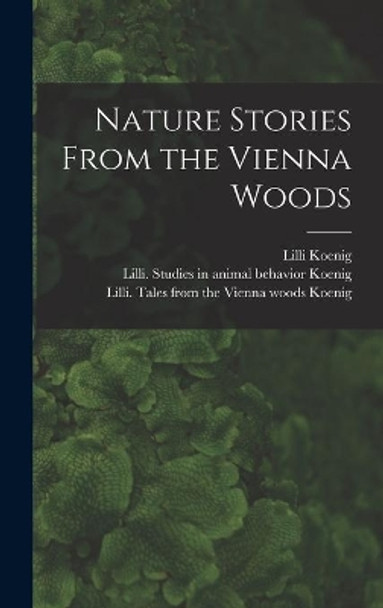 Nature Stories From the Vienna Woods by LILLI Koenig 9781014151063