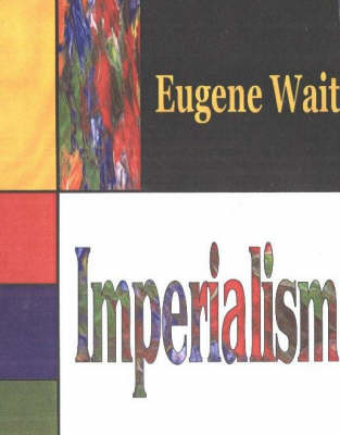 Imperialism by Eugene M. Wait 9781590336649