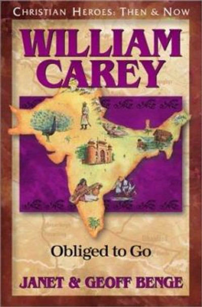 William Carey: Obliged to Go by Geoff Benge 9781576581476