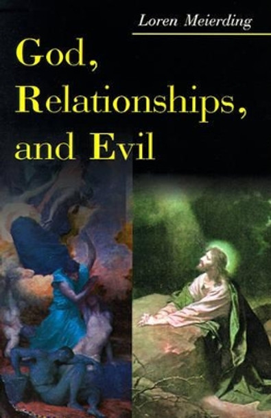 God, Relationships, and Evil by Loren Meierding 9780595125562