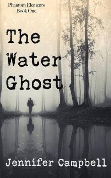 The Water Ghost by Jennifer B Campbell 9780998245201