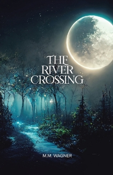 The River Crossing by M M Wagner 9780228884552