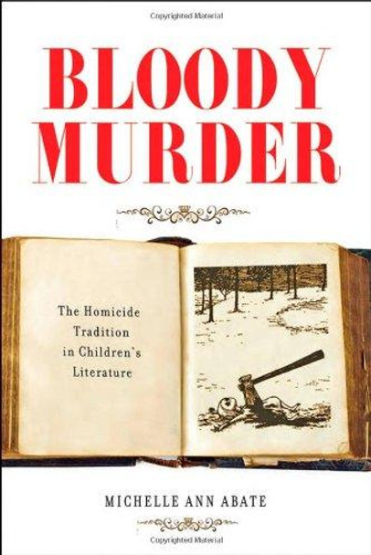 Bloody Murder: The Homicide Tradition in Children's Literature by Michelle Ann Abate 9781421408408