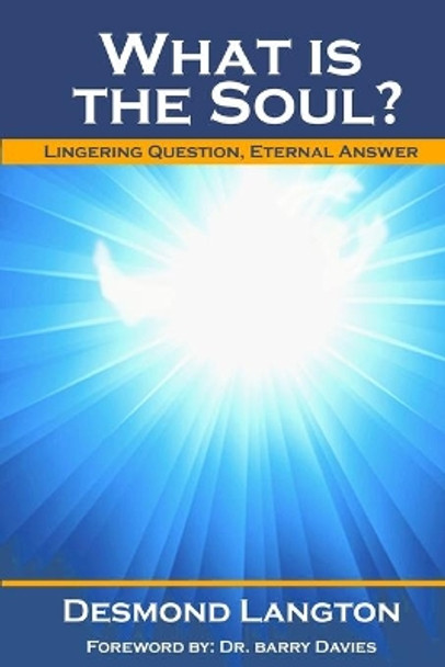 What Is The Soul?: Lingering Question, Eternal Answer by Barry Davies 9780998494500