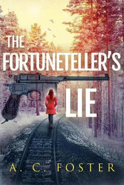 The Fortuneteller's Lie by A C Foster 9780998734811