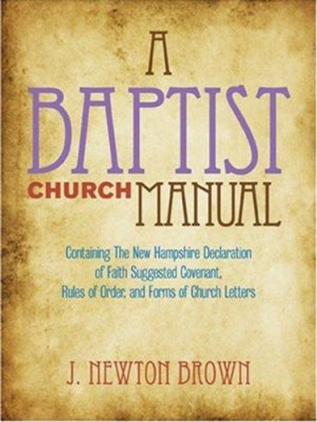 Baptist Church Manual, the by Brown J Newton 9780817000158