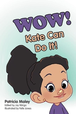 WOW! Kate Can Do It! by Patricia Maley 9780998311807