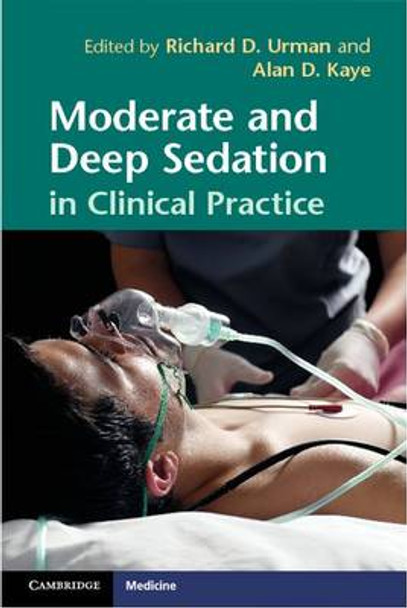 Moderate and Deep Sedation in Clinical Practice by Richard D. Urman 9781107400450