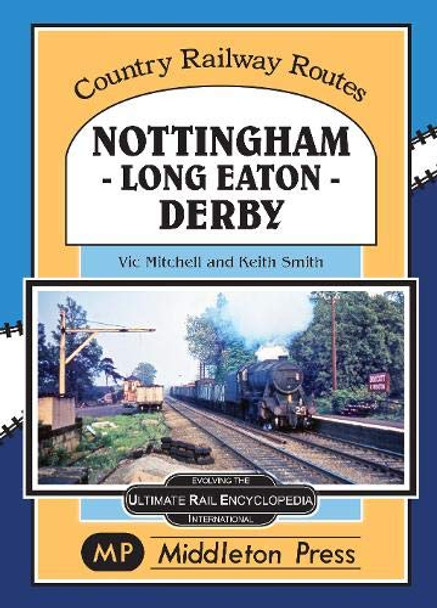 Nottingham - Long Eaton - Derby. by Vic Mitchell 9781910356432