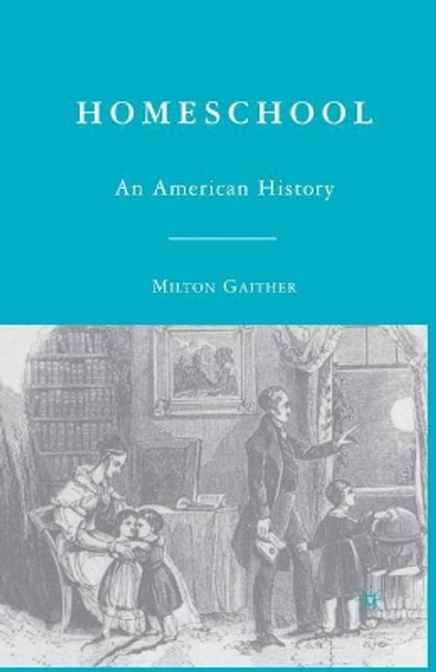 Homeschool: An American History by Milton Gaither 9780230606005