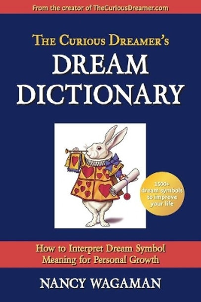 The Curious Dreamer's Dream Dictionary: How to Interpret Dream Symbol Meaning for Personal Growth by Nancy Wagaman 9780998545936