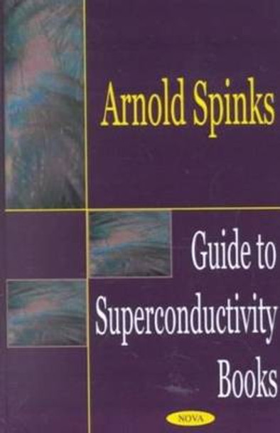 Guide to Superconductivity Books by Arnold Spinks 9781590334416