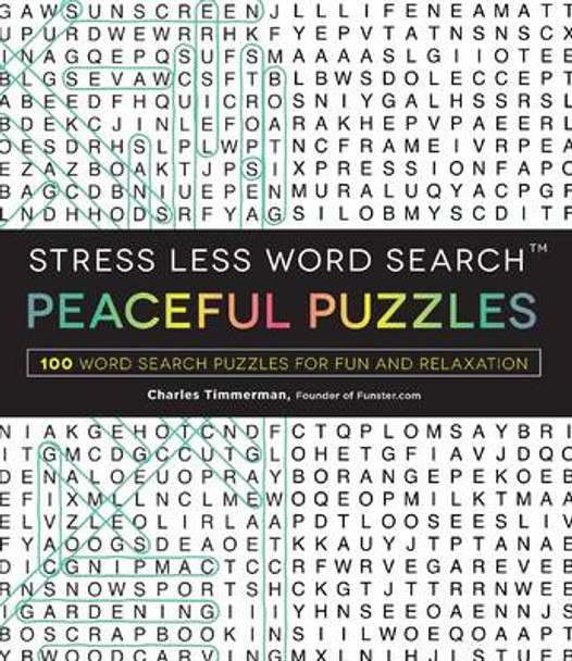 Stress Less Word Search - Peaceful Puzzles: 100 Word Search Puzzles for Fun and Relaxation by Charles Timmerman 9781507200209