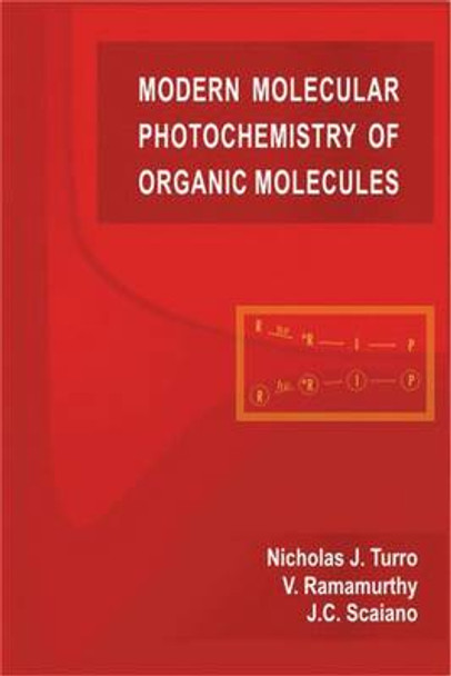 Modern Molecular Photochemistry of Organic Molecules by Nicholas J. Turro 9781891389252