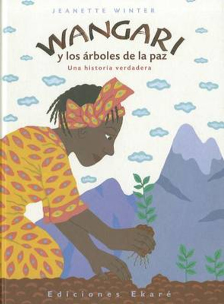 Wangari y Los Arboles de La Paz by Jeanette Winter 9788493684310