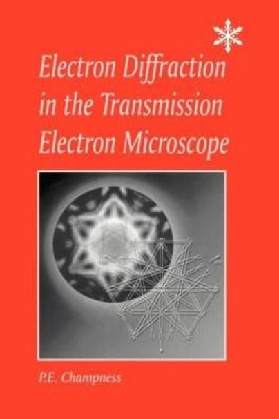 Electron Diffraction in the Transmission Electron Microscope: Electron Diffraction in the Transmission Electron Microscope by P. E. Champness