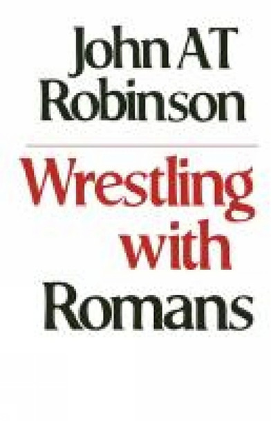 Wrestling with Romans by John A. T. Robinson 9780334018193