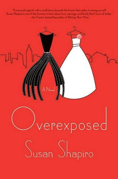 Overexposed by Susan Shapiro 9780312581572