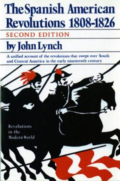 The Spanish American Revolutions 1808-1826 by John Lynch 9780393955378