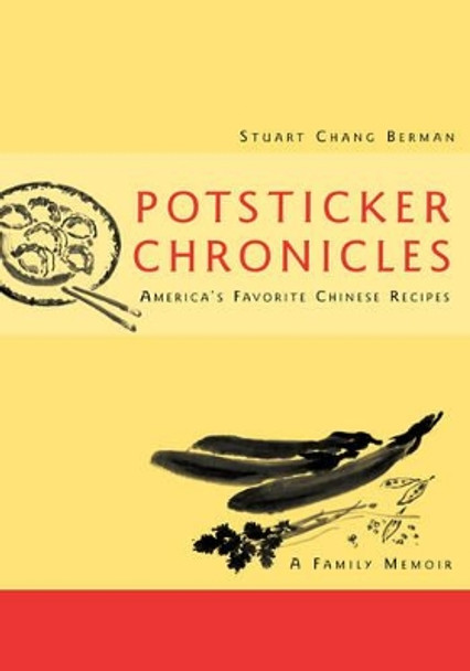 Potsticker Chronicles: America's Favorite Chinese Recipes by Stuart Chang Berman 9780471250289