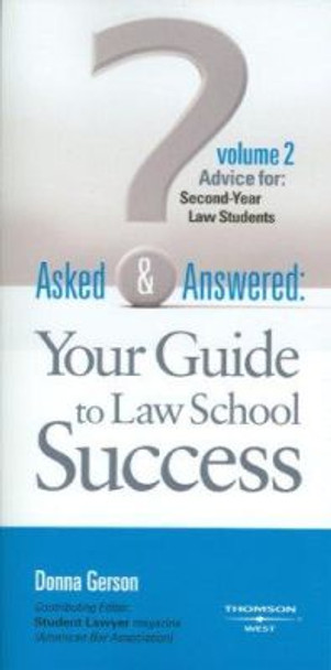 Asked and Answered: Your Guide to Law School Success, Volume 2, Advice for Second-Year Law Students by Donna Gerson 9780314194855