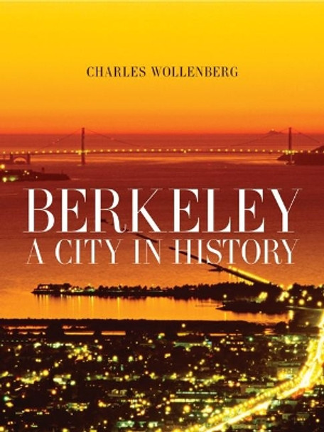 Berkeley: A City in History by Charles M. Wollenberg 9780520253070