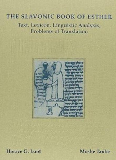 The Slavonic Book of Esther - Text, Lexicon, Linguistic Analysis, Problems of Translation by Horace G. Lunt 9780916458805