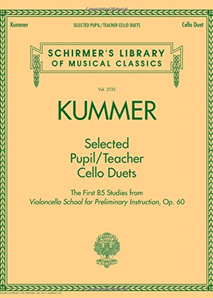 KUMMER FRIEDRICH AUGUST SELECTED PUPIL/TEACHER CELLO DUETS 2 CELLOS BK by Friedrich August Kummer 9781540001184