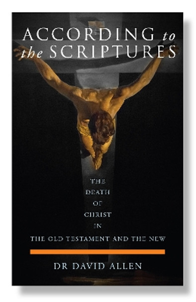 According to the Scriptures: The Death of Christ in the Old Testament and the New by David Allen 9780334055501