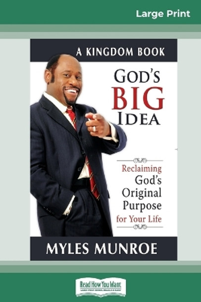 God's Big Idea Tradepaper: Reclaiming Gods Original Purpose for Your Life (16pt Large Print Edition) by Myles Munroe 9780369308023