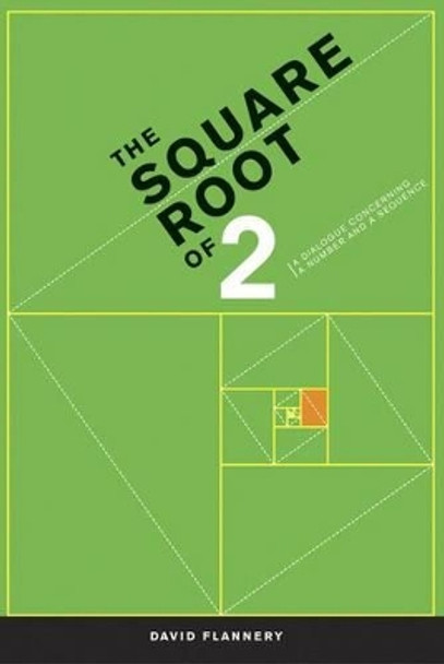 The Square Root of 2: A Dialogue Concerning a Number and a Sequence by David Flannery 9780387202204