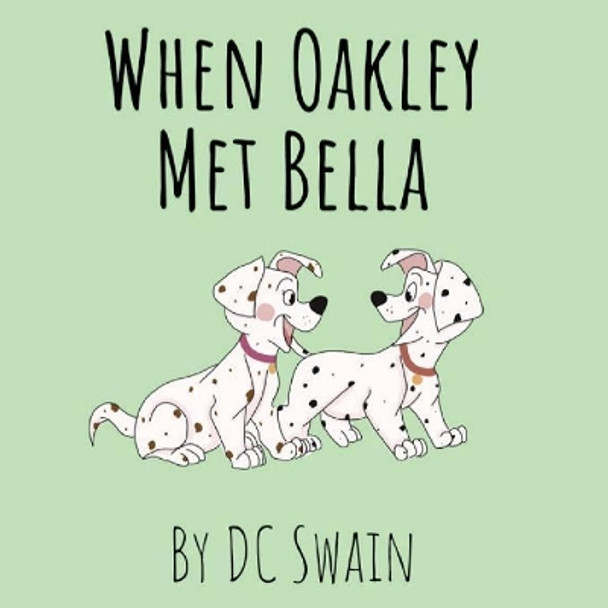 When Oakley Met Bella by DC Swain 9780473476373