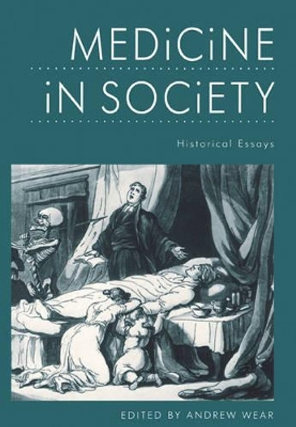 Medicine in Society: Historical Essays by Mr Andrew Wear 9780521336390