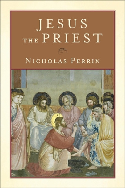 Jesus the Priest by Nicholas Perrin 9780801048593