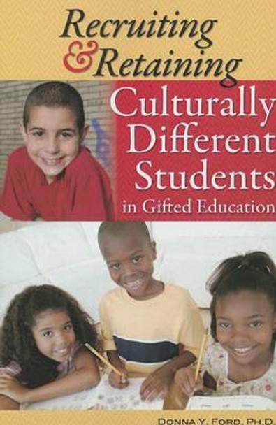 Recruiting and Retaining Culturally Different Students in Gifted Education by Donna Ford 9781618210494