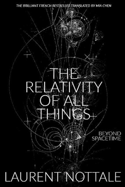 The Relativity of All Things: Beyond Spacetime by Mia Chen 9780578456508