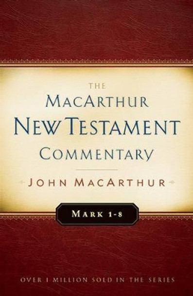 Mark 1-8 Macarthur New Testament Commentary by John F. Macarthur 9780802410306