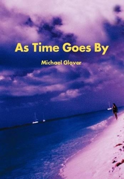 As Time Goes by by Michael W Glover 9780595744527