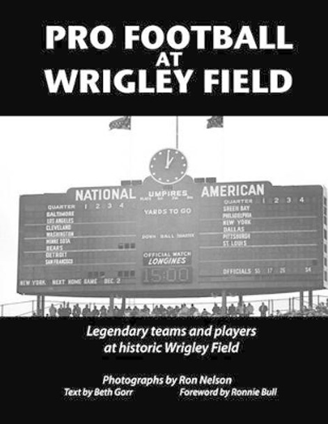 Pro Football at Wrigley Field by Ron Nelson 9780615396118