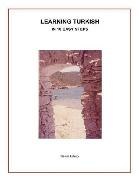 Learning Turkish in 10 Easy Steps by Henri Adato 9780615675381