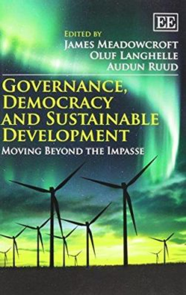 Governance, Democracy and Sustainable Development: Moving Beyond the Impasse by James Meadowcroft 9781782544913