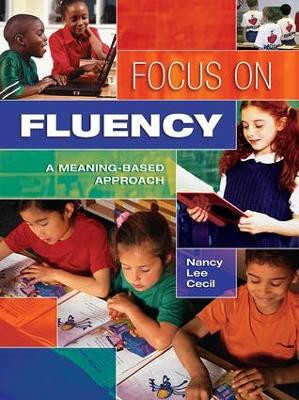 Focus on Fluency: A Meaning-Based Approach by Nancy L. Cecil