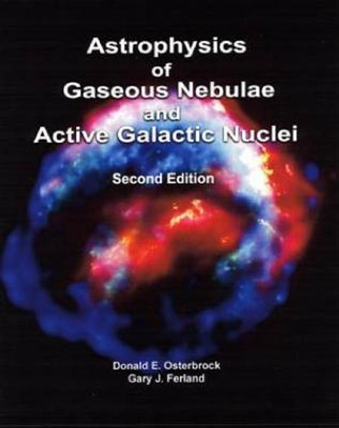 Astrophysics of Gaseous Nebulae and Active Galactic Nuclei, second edition by Donald E. Osterbrock