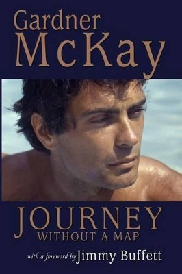 Journey Without a Map by Gardner McKay 9780615779256