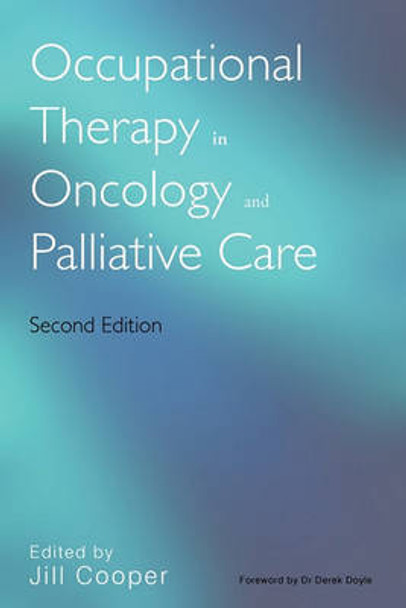 Occupational Therapy in Oncology and Palliative Care by Jill Cooper 9780470019627