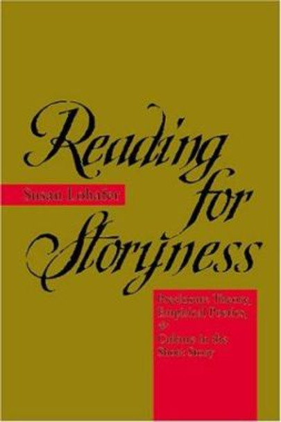 Reading for Storyness: Preclosure Theory, Empirical Poetics, and Culture in the Short Story by Susan Lohafer 9780801873980